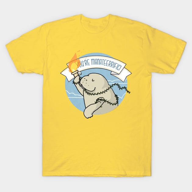 You're manateerrific! T-Shirt by tostoini